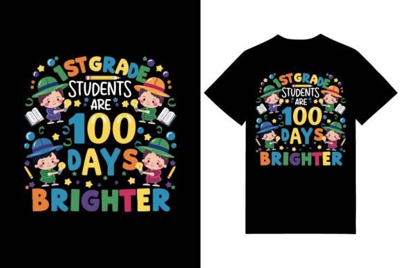 1st Grade Students Are 100 Days Brighter Graphics for T-Shirt Designs
