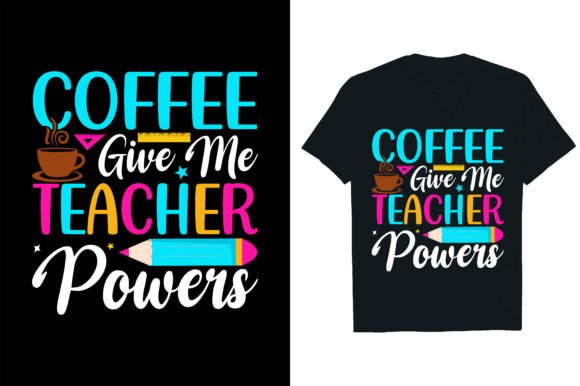 Coffee Teacher Powers Graphics for T-Shirt Designs