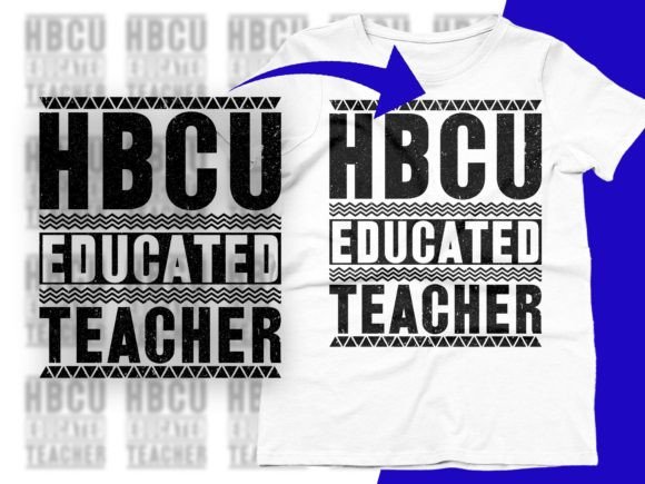 HBCU Educated Teacher Graphics & T-Shirt Designs