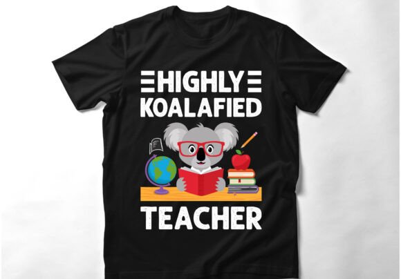 Highly Koalafied Teacher Graphics for T-Shirt Designs