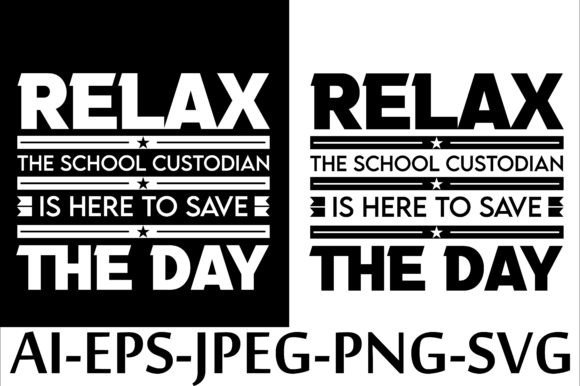 RELAX the SCHOOL CUSTODIAN is HERE to Graphics