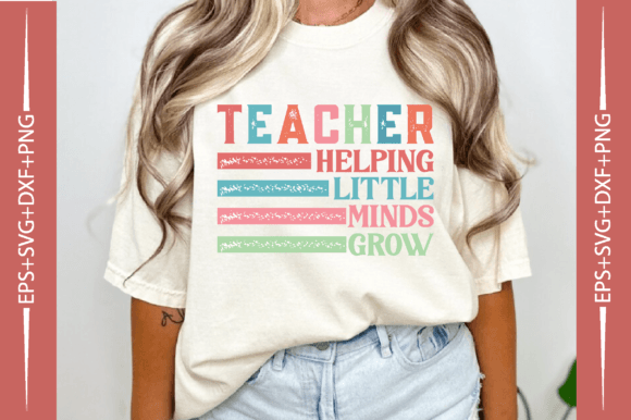 Teacher Helping Little Minds Grow PNG for Graphics & T-Shirt Designs
