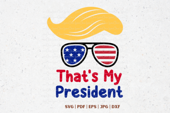 That s My President Trump Graphics for T-Shirt Designs